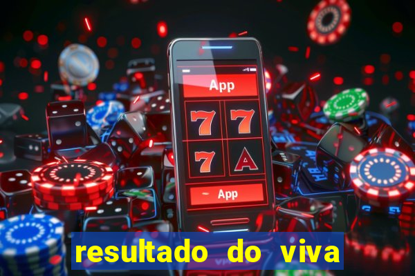 resultado do viva sorte de hoje, domingo